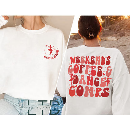 Weekends Coffee and Dance Comps Sweatshirt, Dance Comp Shirt, Dance Mom Shirt, Dance Competition sweatshirt, Dance Teacher Gifts,Dance Coach