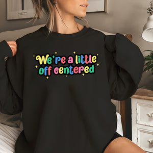 We're A Little Off Centered Shirts, Pottery Sweatshirt, Ceramic Art Shirt, Shaping Ceramics Hoodie, Artisans Making Handicrafts Shirt