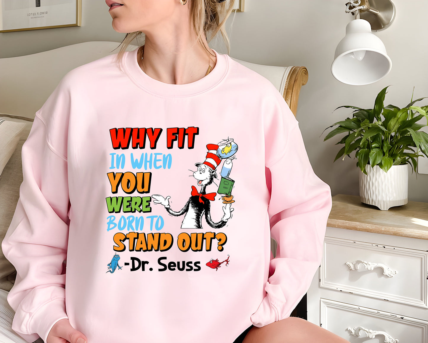 Why Fit In When You Were Born To Stand Out Dr. Seuss Sweatshirt, Read Across America Day, Dr.Seuss Birthday Party, Teacher Appreciation Gift