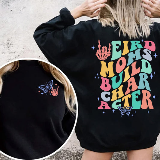 Weird Moms Build Character Sweatshirt, Weird Moms Shirt, Mother's Day Gift, Gift for Mom, Weird mom's Shirt, Skeleton Rock Hand, Funny Mom
