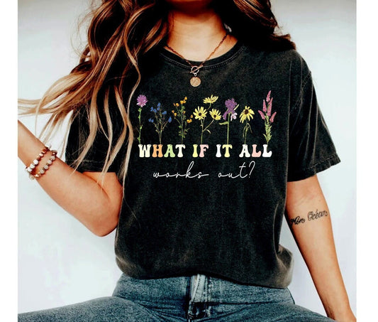 What If It All Works Out Shirt,Inspirational Shirt,Mental Health Shirt,Anxiety,Comfort Colors Shirt,Mental Health Quote,Therapist Grad tee