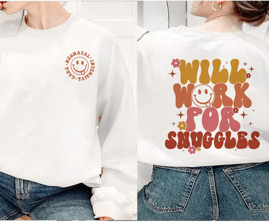 Will Work for Snuggles Shirt, Neonatal Nurse Sweatshirt, Pediatric Hospital Nurse Gift, Graduation, Gift For Nurse, Mother's Nurse Gift Tee