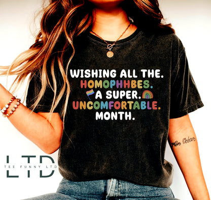 Wishing All The Homophobes A Super Uncomfortable Month Shirt, Equality, Rainbow, Gay, Lesbian, Trans, Pride Ally, Pride Month, LGBT gift
