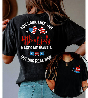 You Look Like The 4th Of July, Makes Me Want A Hot Dog Real Bad Shirt, Independence Day Tee, Funny 4th July Shirt, Hot Dog Lover Shirt gift