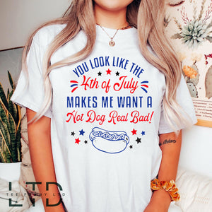 You Look Like The 4th Of July, Makes Me Want A Hot Dog Real Bad Shirt, Independence Day Tee, Funny 4th July Shirt, Hot Dog Lover Shirt