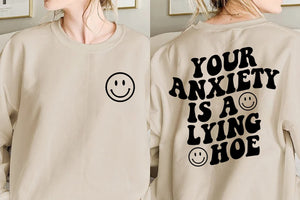 Your Anxiety Is A Lying Hoe Sweatshirt Mental Health Hoodie Mental health Awareness Mental Health Sweatshirt College Anxiety Sweatshirt