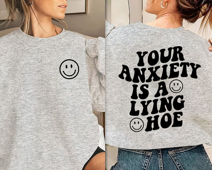 Your Anxiety Is A Lying Hoe Sweatshirt Mental Health Hoodie Mental health Awareness Mental Health Sweatshirt College Anxiety Sweatshirt