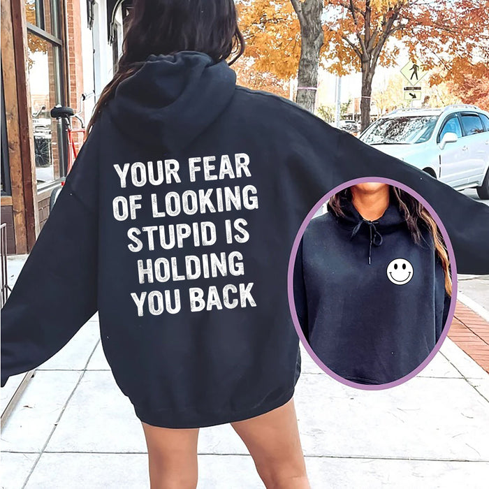 Your Fear Of Looking Stupid Is Holding You Back Hoodie