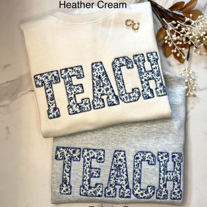 Teach Embroidered Crewneck, Personalized Teacher Floral Applique Sweatshirt, Teacher Crewneck, Gift for Teacher, Teacher Appreciation Gift
