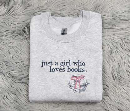 Just a Girl Who Loves Books Embroidered Crewneck, Just a girl Sweatshirt, Book Lover Crewneck, Bookish Crewneck , T-Shirt, Sweatshirt,Hoodie