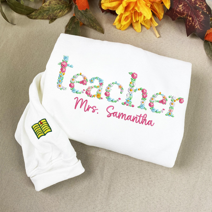 Custom Floral Teacher Embroidered Sweatshirt, Floral Letter Teacher Shirt, Proud Teacher Shirt, Custom Teacher Gift, Teacher Gift