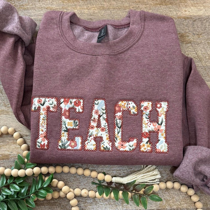 Teach Embroidered Crewneck, Personalized Teacher Floral Applique Sweatshirt, Teacher Crewneck, Gift for Teacher, Teacher Appreciation Gift