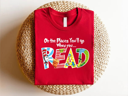 Oh The Places You Will Go Dr. Seuss Sweatshirt, Read Across America Day Shirt For Kids, School Shirt, Teacher Life Shirt,Reading Lover Shirt