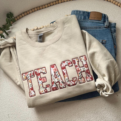 Teach Embroidered Crewneck, Personalized Teacher Floral Applique Sweatshirt, Teacher Crewneck, Gift for Teacher, Teacher Appreciation Gift
