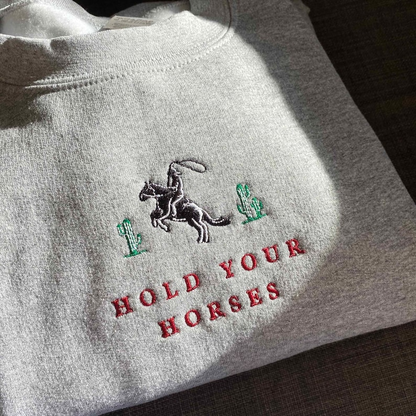Hold Your Horses | Western Sweatshirt, Cowboy Crewneck, Rodeo Embroidered