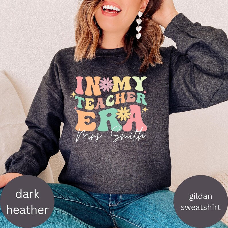 Custom Teacher Back to School Sweatshirt, In My Teacher Era Shirt, Teacher Appreciation Gift, Preschool Teacher Shirt, Gift for Teachers