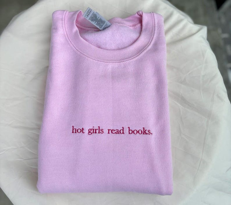 EMBROIDERED Hot Girls Read Books Sweatshirt, Book Lover Gift, Gift for Her, Reading Lover Crewneck, Bookish Sweater, Personalized Gift, Book