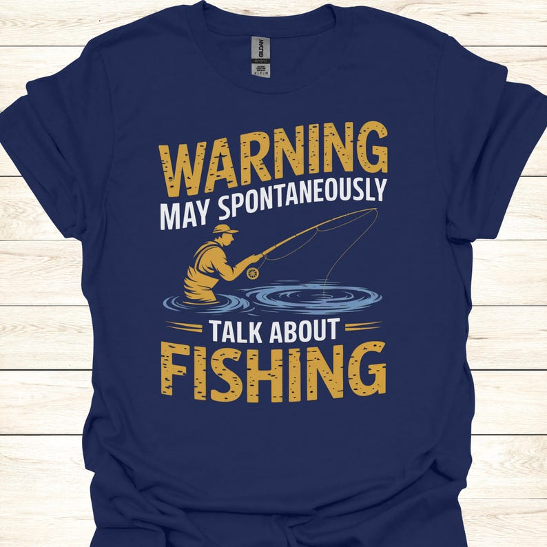 Warning May Spontaneously Talk About Fishing - Funny Fisherman T-Shirt for Anglers & Fishing Enthusiasts