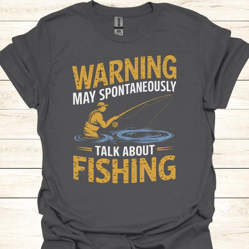 Warning May Spontaneously Talk About Fishing - Funny Fisherman T-Shirt for Anglers & Fishing Enthusiasts