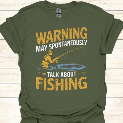 Warning May Spontaneously Talk About Fishing - Funny Fisherman T-Shirt for Anglers & Fishing Enthusiasts