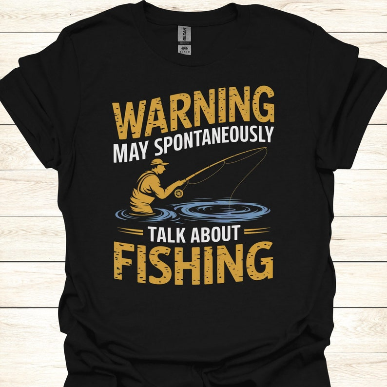 Warning May Spontaneously Talk About Fishing - Funny Fisherman T-Shirt for Anglers & Fishing Enthusiasts