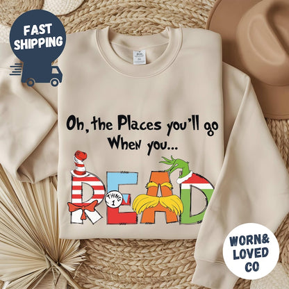 Oh The Places You'll Go When You Read Dr. Seuss Sweatshirt, Gift For Teacher, Girl's Reading Day Outfit, Dr Seuss Birthday Party Tee
