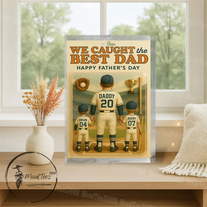 Personalized WE Caught the Best Dad Baseball Custom Figure 2D Acrylic Block Plaque, Father's Day Gift for Dad, Gift for Husband,Grandpa, Pop