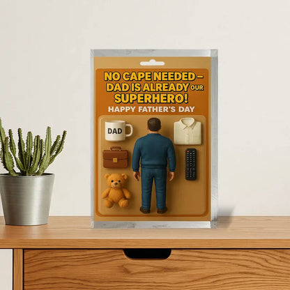 Personalized Father’s Day Gift – No Cape Needed Dad Superhero Acrylic Block – Unique Custom Desk or Shelf Decor Gift from Kids or Wife