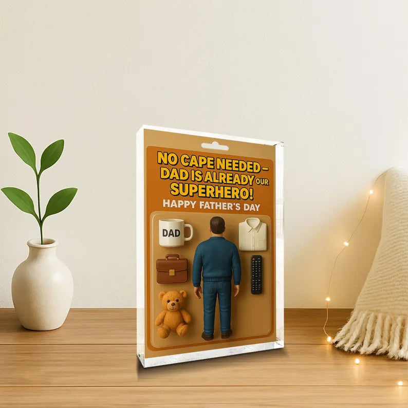 Personalized Father’s Day Gift – No Cape Needed Dad Superhero Acrylic Block – Unique Custom Desk or Shelf Decor Gift from Kids or Wife