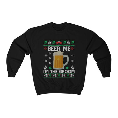 Beer Me I'm The Groom Ugly Christmas Sweatshirt | Funny Holiday Bachelor Party Shirt | Groom To Be Engagement & Wedding Party Gift