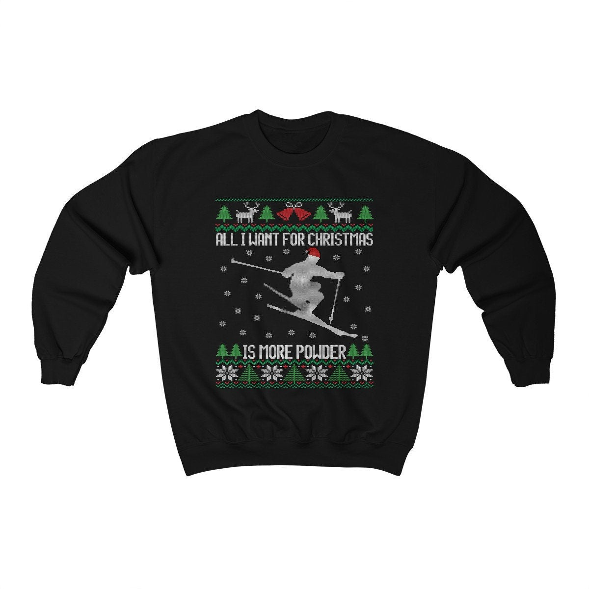 Skiing Ugly Christmas Sweatshirt | All I Want Is More Powder | Funny Skier Gift | Holiday Ski Shirt | Skiing Santa | Ski Dad Mom Grandpa