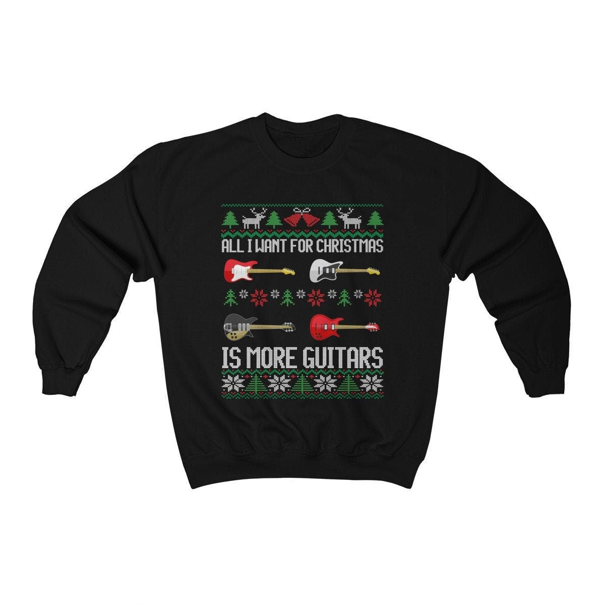 Guitar Ugly Christmas Sweatshirt | All I want Is More Guitars | Electric Guitar Player Gift | Funny Guitarist Shirt | Guitar Music Teacher