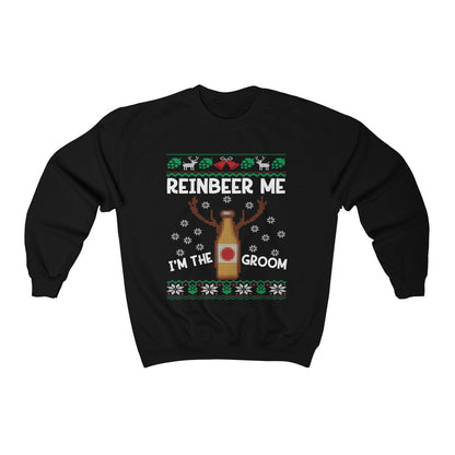 Reinbeer Me I'm The Groom Ugly Christmas Sweatshirt | Funny Holiday Bachelor Party Shirt | Groom To Be Engagement & Wedding Party Gift