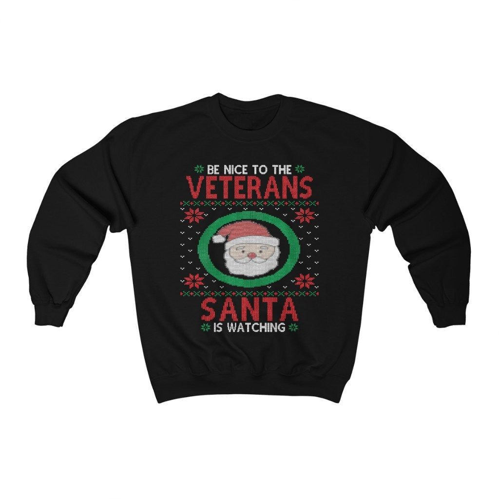 Be Nice To Veterans Santa Is Watching, Military Veteran Christmas Sweatshirt, Army Family Shirt, Military Dad Grandpa Gift, Retired Soldier