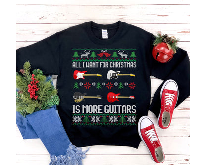 Guitar Ugly Christmas Sweatshirt | All I want Is More Guitars | Electric Guitar Player Gift | Funny Guitarist Shirt | Guitar Music Teacher