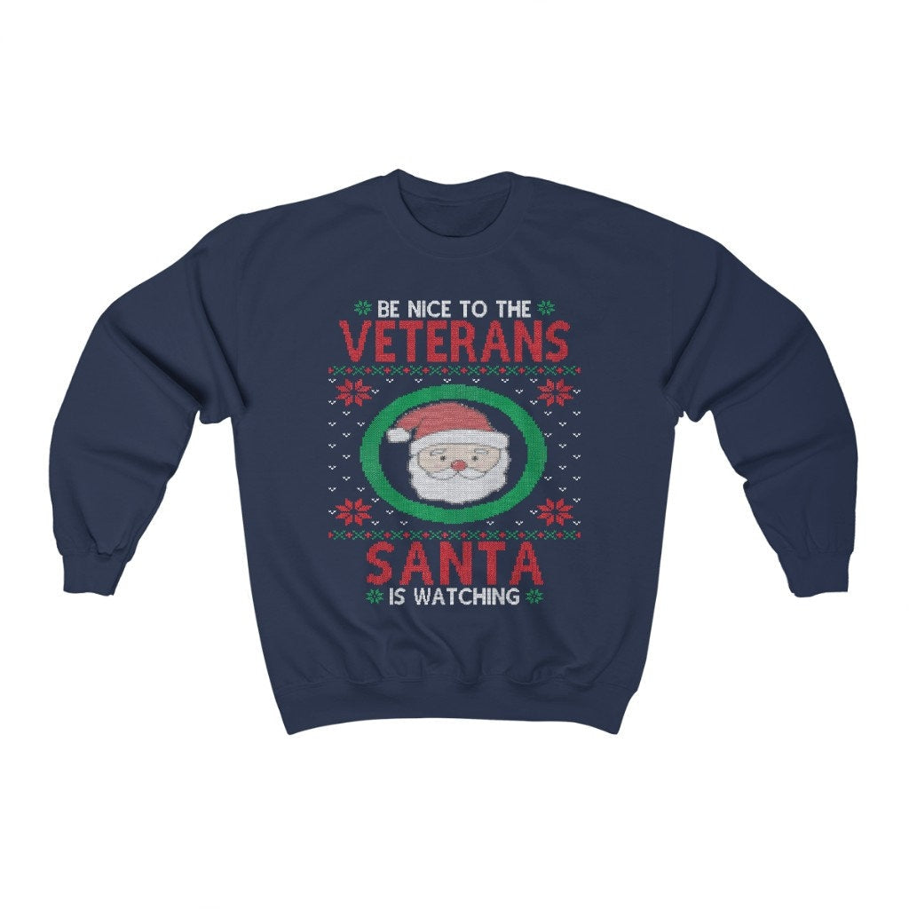 Be Nice To Veterans Santa Is Watching, Military Veteran Christmas Sweatshirt, Army Family Shirt, Military Dad Grandpa Gift, Retired Soldier