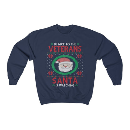 Be Nice To Veterans Santa Is Watching, Military Veteran Christmas Sweatshirt, Army Family Shirt, Military Dad Grandpa Gift, Retired Soldier