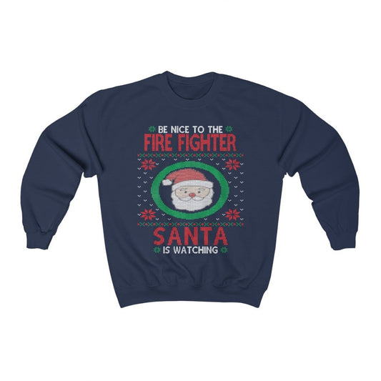 Be Nice To The Fire Fighter Santa Is Watching, Fireman Christmas Sweatshirt, Fire Man Dad Shirt, Firefighter Gift
