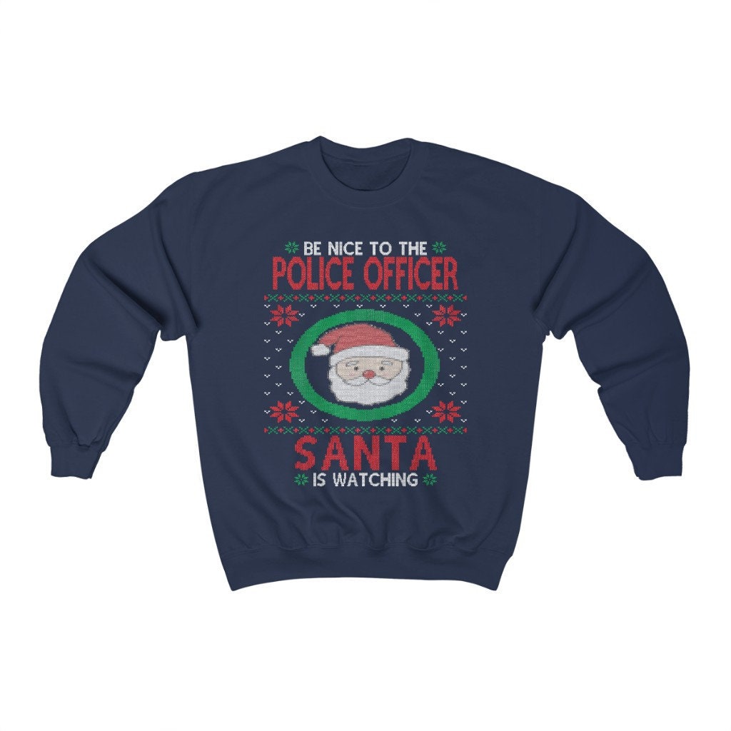 Be Nice To Police Officer Santa Is Watching, Police Man Christmas Sweatshirt, Cop Dad Shirt, Blue Line Police Family Gift