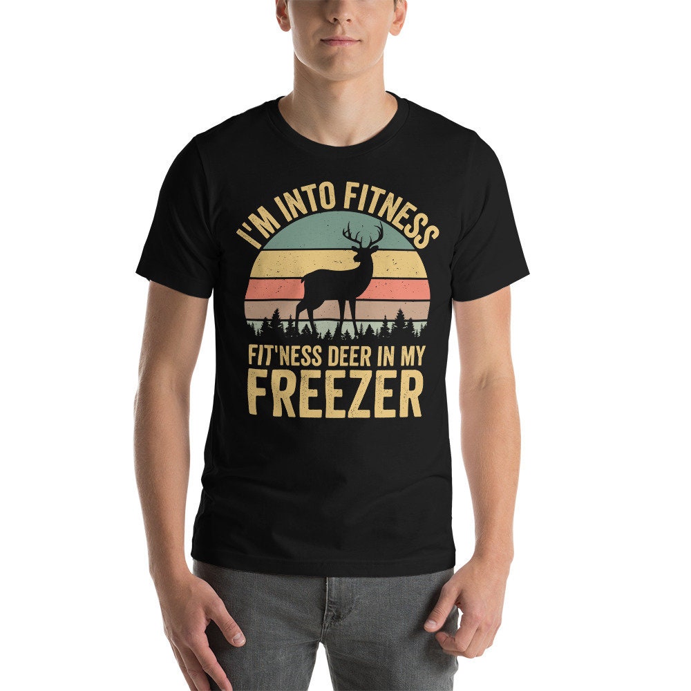 Im into fitness deer in my freezer shirt, deer hunting shirt, hunting shirt for men, buck hunting shirt, gift for hunting husband
