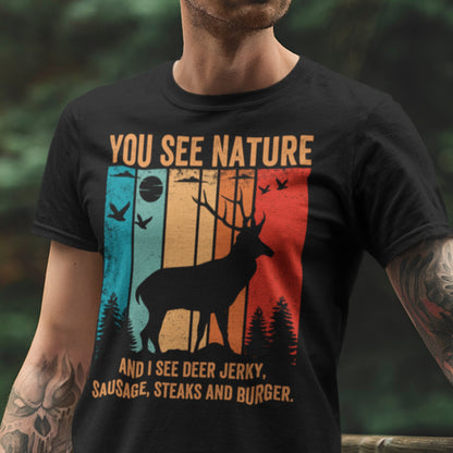 hunting gifts for men, deer hunting shirt, You See Nature I See Deer Shirt, funny hunter saying shirt, dad hunting shirts