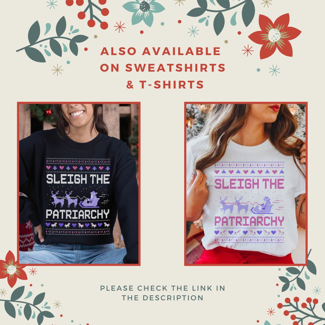 Feminist Sweatshirt Feminist Feminist Christmas Gift Sleigh The Patriarchy Sweatshirt Funny Ugly Christmas Sweatshirt Feminism Shirt