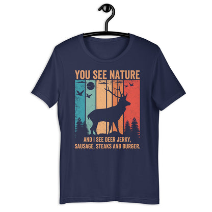 hunting gifts for men, deer hunting shirt, You See Nature I See Deer Shirt, funny hunter saying shirt, dad hunting shirts