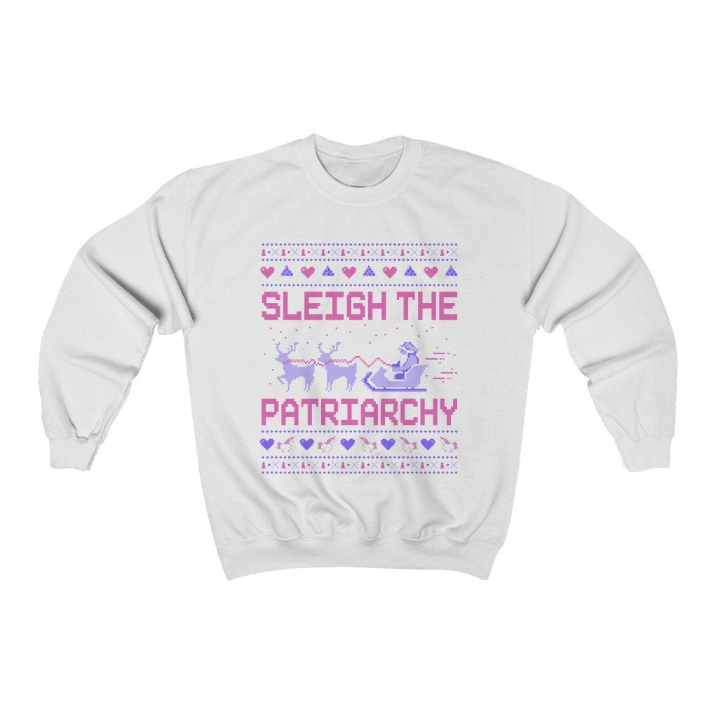 Feminist Sweatshirt Feminist Feminist Christmas Gift Sleigh The Patriarchy Sweatshirt Funny Ugly Christmas Sweatshirt Feminism Shirt