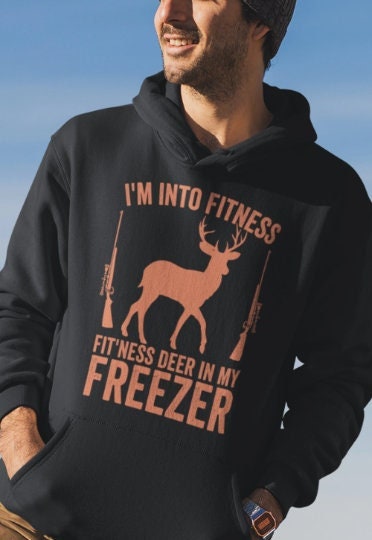 Im into fitness fitness deer in my freezer Hoodie, hunter hoodie, hunting hoodie, gift for hunter, deer hunting hoodie, buck hoodie