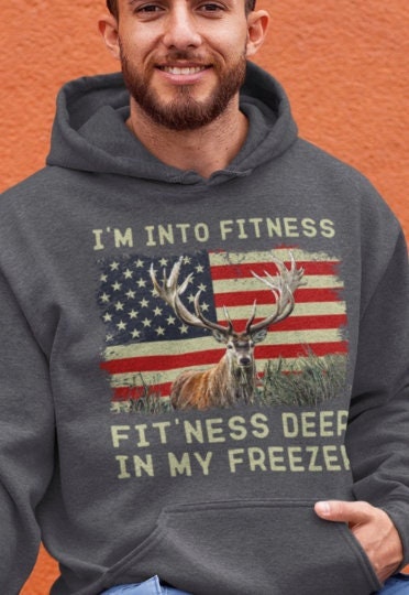 Hunter hoodie, Im into fitness fitness deer in my freezer Hoodie, deer hunting hoodie, American hunter, gift for hunter, American flag deer