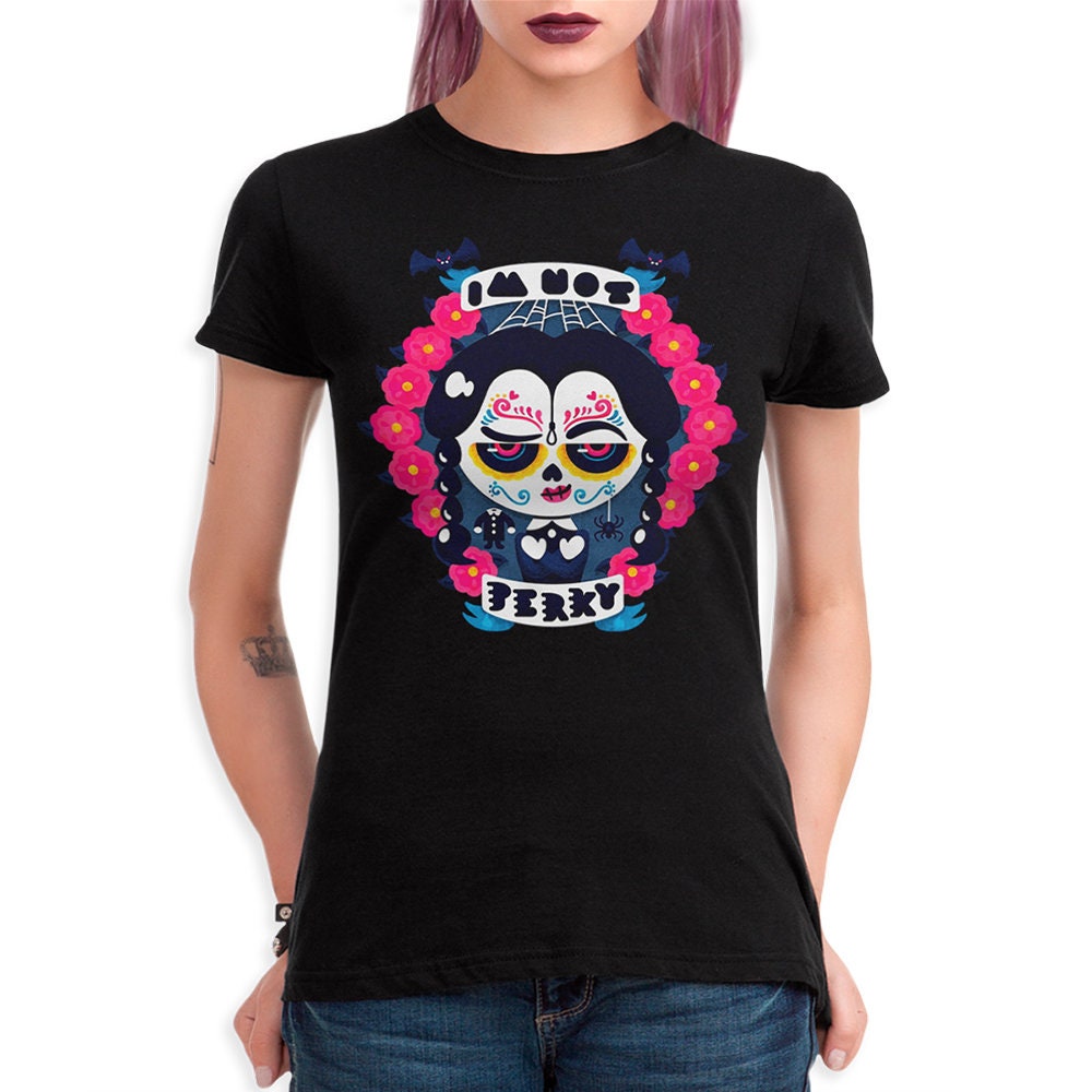 Wednesday Addams I'm Not Perky Mexican Art T-Shirt, The Addams Family Shirt, Men's Women's All Sizes (WED-45651)