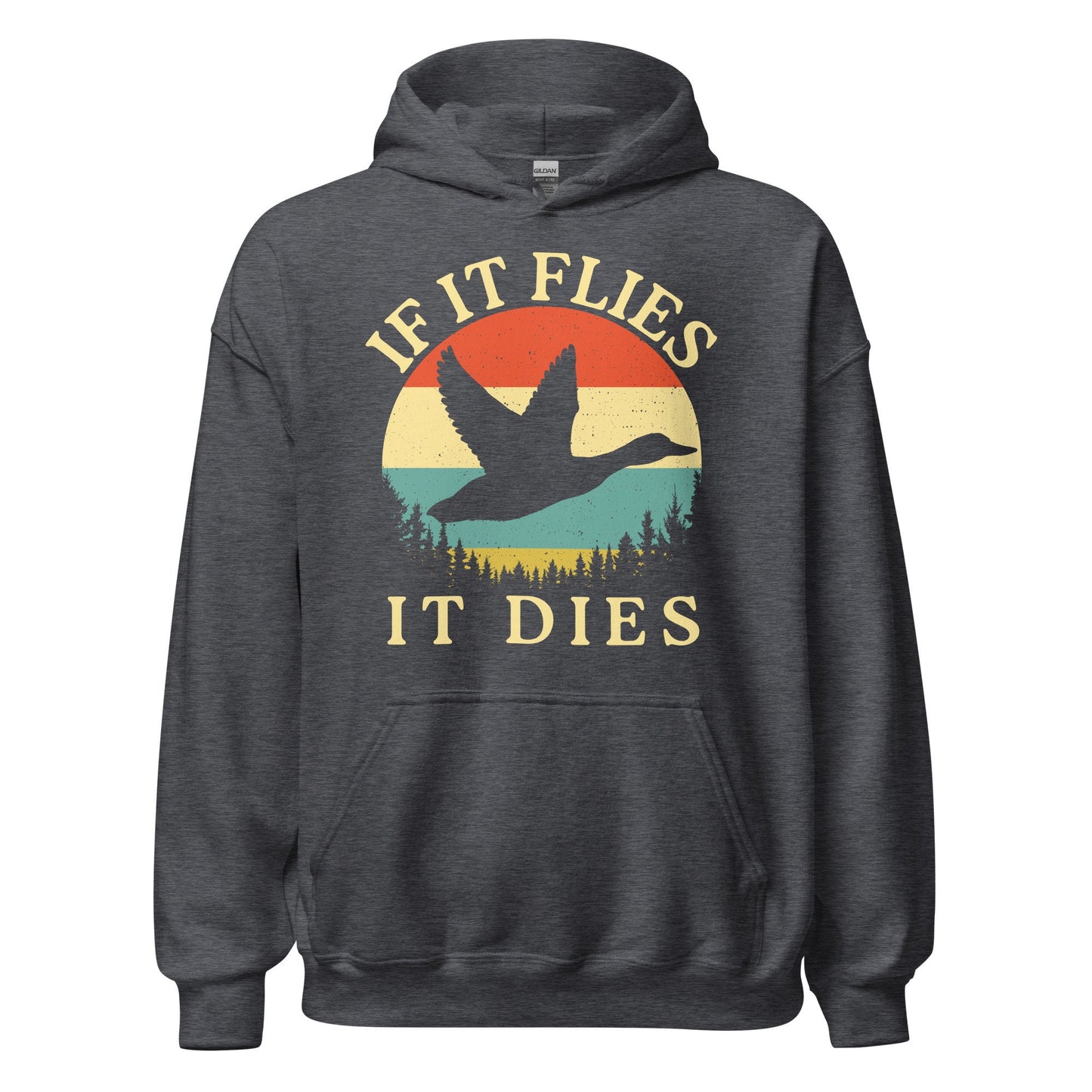 Duck hunting hoodie, If It Flies It Dies, duck hunting gifts, hunting gifts for men, duck hunting shirt, bird hunting gifts for men