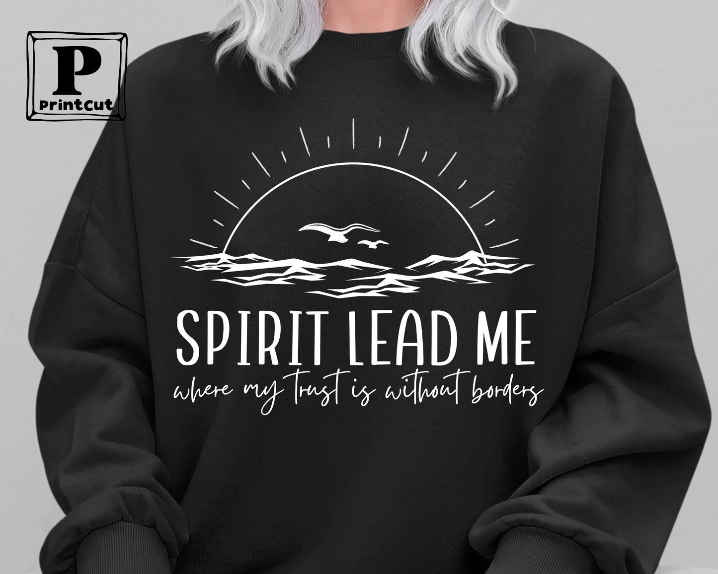 Spirit Lead Me Where My Trust Is Without Borders Sweatshirt ,Christian Gift, Religious Hoodie ,Trending Christian Sweatshirt for Women