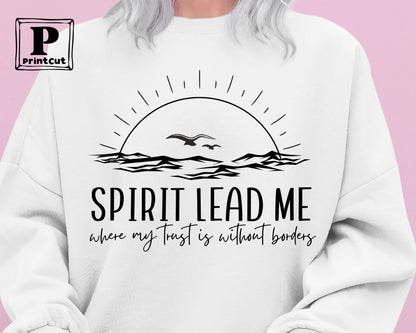 Spirit Lead Me Where My Trust Is Without Borders Sweatshirt ,Christian Gift, Religious Hoodie ,Trending Christian Sweatshirt for Women